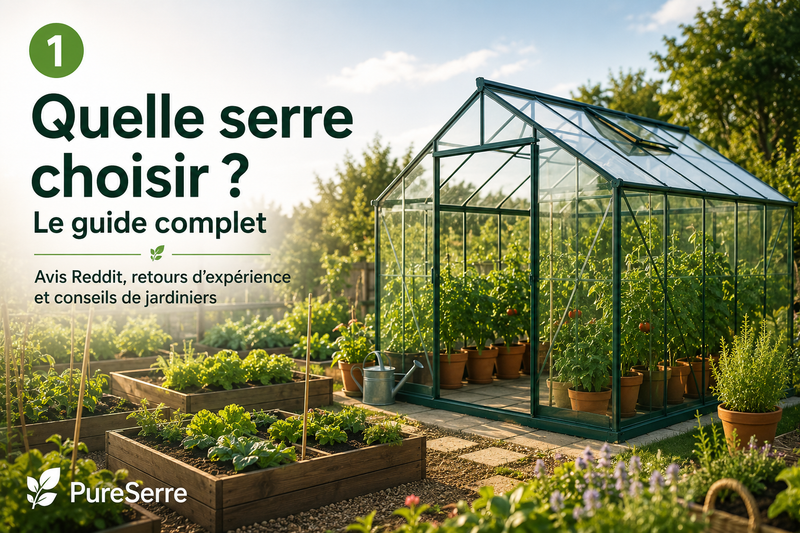 Quelle serre choisir ? Analyse des discussions Reddit et des retours de milliers de jardiniers